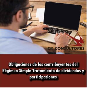 Obligaciones de los contribuyentes del Régimen Simple Tratamiento de dividendos y participaciones