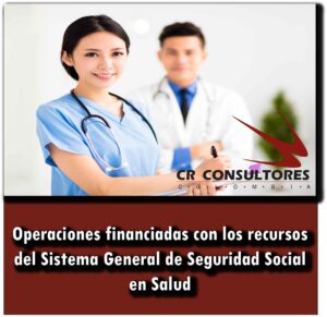 Operaciones financiadas con los recursos del Sistema General de Seguridad Social en Salud