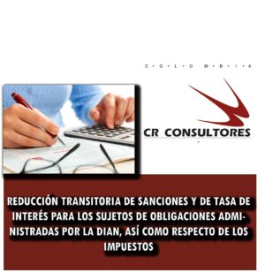 REDUCCIÓN TRANSITORIA DE SANCIONES Y DE TASA DE INTERÉS PARA LOS SUJETOS DE OBLIGACIONES ADMINISTRADAS POR LA DIAN, ASÍ COMO RESPECTO DE LOS IMPUESTOS Resolución 000126