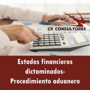Estados financieros dictaminados-Procedimiento aduanero