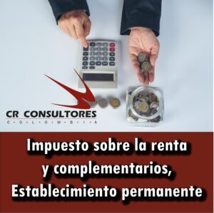 Impuesto sobre la renta y complementarios, Establecimiento permanente