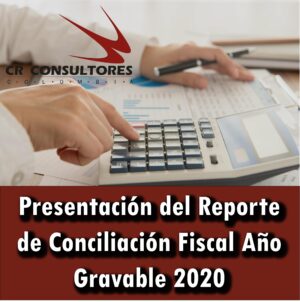 Presentación del Reporte de Conciliación Fiscal Año Gravable 2020