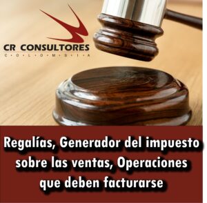 Regalías, Generador del impuesto sobre las ventas, Operaciones que deben facturarse