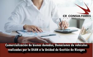 Comercialización de bienes donados, Donaciones de vehículos realizadas por la DIAN a la Unidad de Gestión de Riesgos