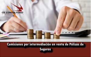 Comisiones por intermediación en venta de Pólizas de Seguros
