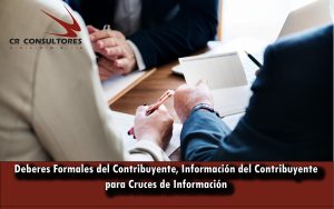 Deberes Formales del Contribuyente, Información del Contribuyente para Cruces de Información