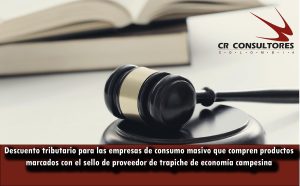 Descuento tributario para las empresas de consumo masivo que compren productos marcados con el sello de proveedor de trapiche de economía campesina
