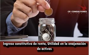 Ingreso constitutivo de renta, Utilidad en la enajenación de activos