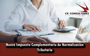 Nuevo Impuesto Complementario de Normalización Tributaria