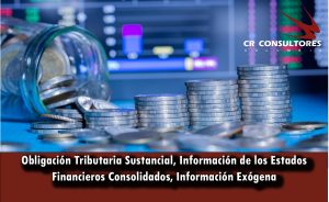 Obligación Tributaria Sustancial, Información de los Estados Financieros Consolidados, Información Exógena