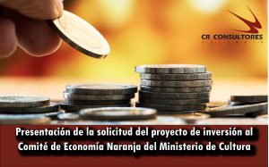 Presentación de la solicitud del proyecto de inversión al Comité de Economía Naranja del Ministerio de Cultura