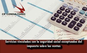 Servicios vinculados con la seguridad social exceptuados del impuesto sobre las ventas.