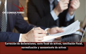 Corrección de declaraciones, costo fiscal de activos, conciliación fiscal, normalización y saneamiento de activos OFICIO 64