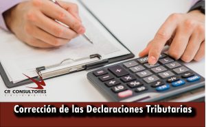 Corrección de las Declaraciones Tributarias