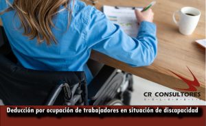 Deducción por ocupación de trabajadores en situación de discapacidad