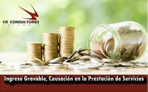 Ingreso Gravable, Causación en la Prestación de Servicios