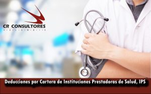 Deducciones por Cartera de Instituciones Prestadoras de Salud, IPS