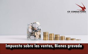 Impuesto sobre las ventas, Bienes gravados