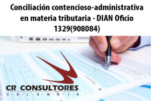 Conciliación contencioso-administrativa en materia tributaria – DIAN Oficio 1329(908084)