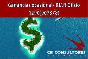 Ganancias ocasional- DIAN Oficio 1290(907878)