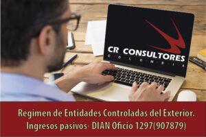 Régimen de Entidades Controladas del Exterior. Ingresos pasivos- DIAN Oficio 1297(907879)