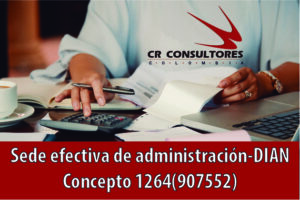 Sede efectiva de administración-DIAN Concepto 1264(907552)