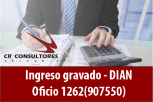 Ingreso gravado – DIAN Oficio 1262(907550)