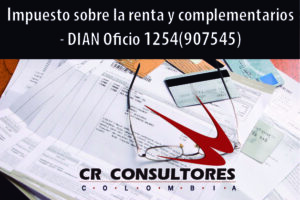Impuesto sobre la renta y complementarios – DIAN Oficio 1254(907545)