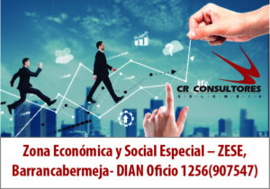 Zona Económica y Social Especial – ZESE, Barrancabermeja- DIAN Oficio 1256(907547)
