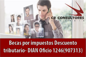 Becas por impuestos Descuento tributario- DIAN Oficio 1246(907313)