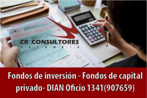 Fondos de inversión – Fondos de capital privado- DIAN Oficio 1341(907659)
