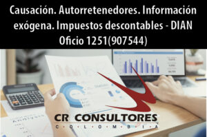 Causación. Autorretenedores. Información exógena. Impuestos descontables – DIAN Oficio 1251(907544)