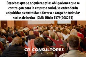 Derechos que se adquieran y las obligaciones que se contraigan para la empresa social, se entenderán adquiridos o contraídas a favor o a cargo de todos los socios de hecho – DIAN Oficio 1379(908271)