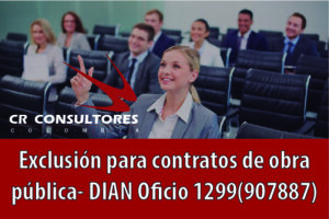 Exclusión para contratos de obra pública, DIAN Oficio 1299(907887)