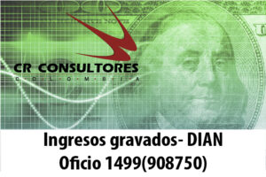 Ingresos gravados- DIAN Oficio 1499(908750)