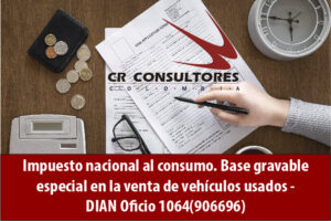 Impuesto nacional al consumo. Base gravable especial en la venta de vehículos usados – DIAN Oficio 1064(906696)