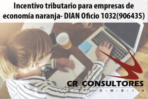 Incentivo tributario para empresas de economía naranja- DIAN Oficio 1032(906435)