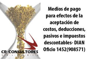 Medios de pago para efectos de la aceptación de costos, deducciones, pasivos e impuestos descontables- DIAN Oficio 1452(908571)