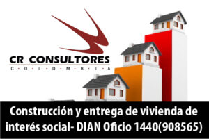 Construcción y entrega de vivienda de interés social- DIAN Oficio 1440(908565)