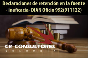 Declaraciones de retención en la fuente – ineficacia- DIAN Oficio 992(911122)