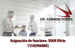 Asignación de funcione- DIAN Oficio 1150(906888)