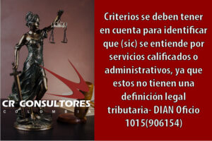 Criterios se deben tener en cuenta para identificar que (sic) se entiende por servicios calificados o administrativos, ya que estos no tienen una definición legal tributaria- DIAN Oficio 1015(906154)