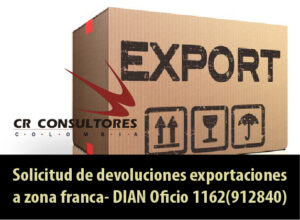 Solicitud de devoluciones exportaciones a zona franca- DIAN Oficio 1162(912840)