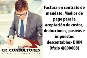 Factura en contrato de mandato. Medios de pago para la aceptación de costos, deducciones, pasivos e impuestos descontables- DIAN Oficio 4(000008)