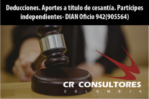 Deducciones. Aportes a título de cesantía. Partícipes independientes- DIAN Oficio 942(905564)
