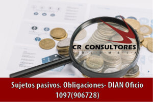 Sujetos pasivos. Obligaciones- DIAN Oficio 1097(906728)