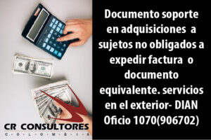 Documento soporte en adquisiciones efectuadas a sujetos no obligados a expedir factura electrónica de venta o documento equivalente. servicios en el exterior- DIAN Oficio 1070(906702)
