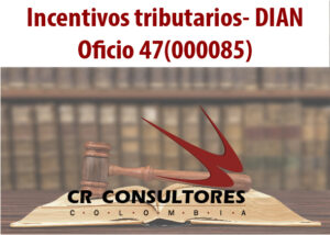 Incentivos tributarios- DIAN Oficio 47(000085)