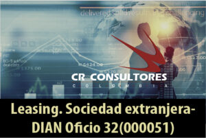 Leasing. Sociedad extranjera- DIAN Oficio 32(000051)
