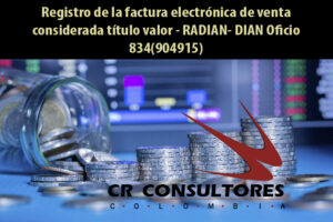 Registro de la factura electrónica de venta considerada título valor – RADIAN- DIAN Oficio 834(904915)